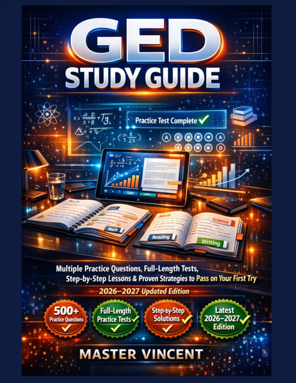 GED Study Guide: Multiple Practice Questions, Full-Length Tests, Step-by-Step Lessons & Proven Strategies to Pass on Your First Try (2026–2027 Updated Edition)
