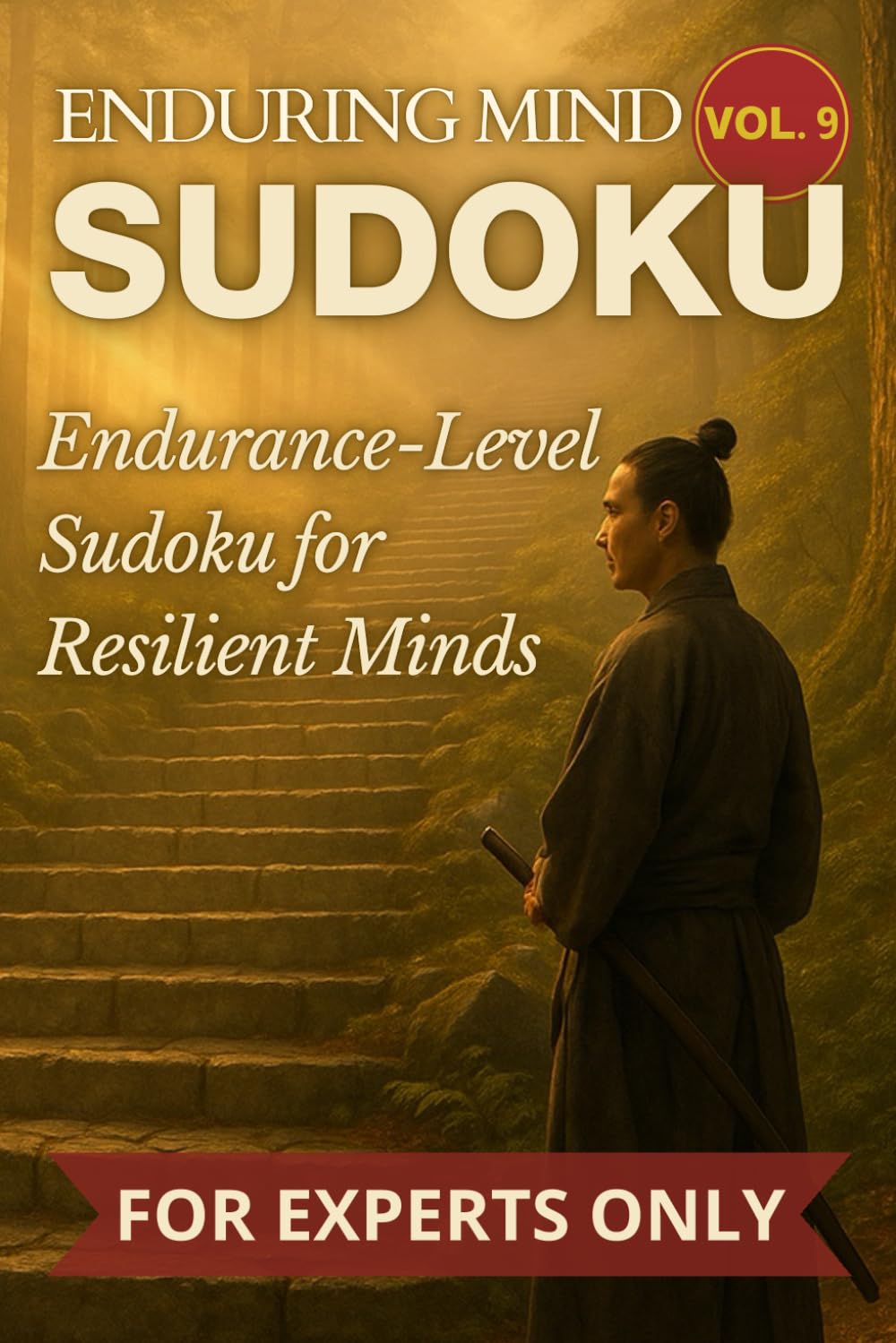 Enduring Mind - 300 Hard & Expert Sudoku Puzzles for Adults: Endurance-Level Sudoku for Resilient Minds | Volume 9 of the Puzzle Warrior Series