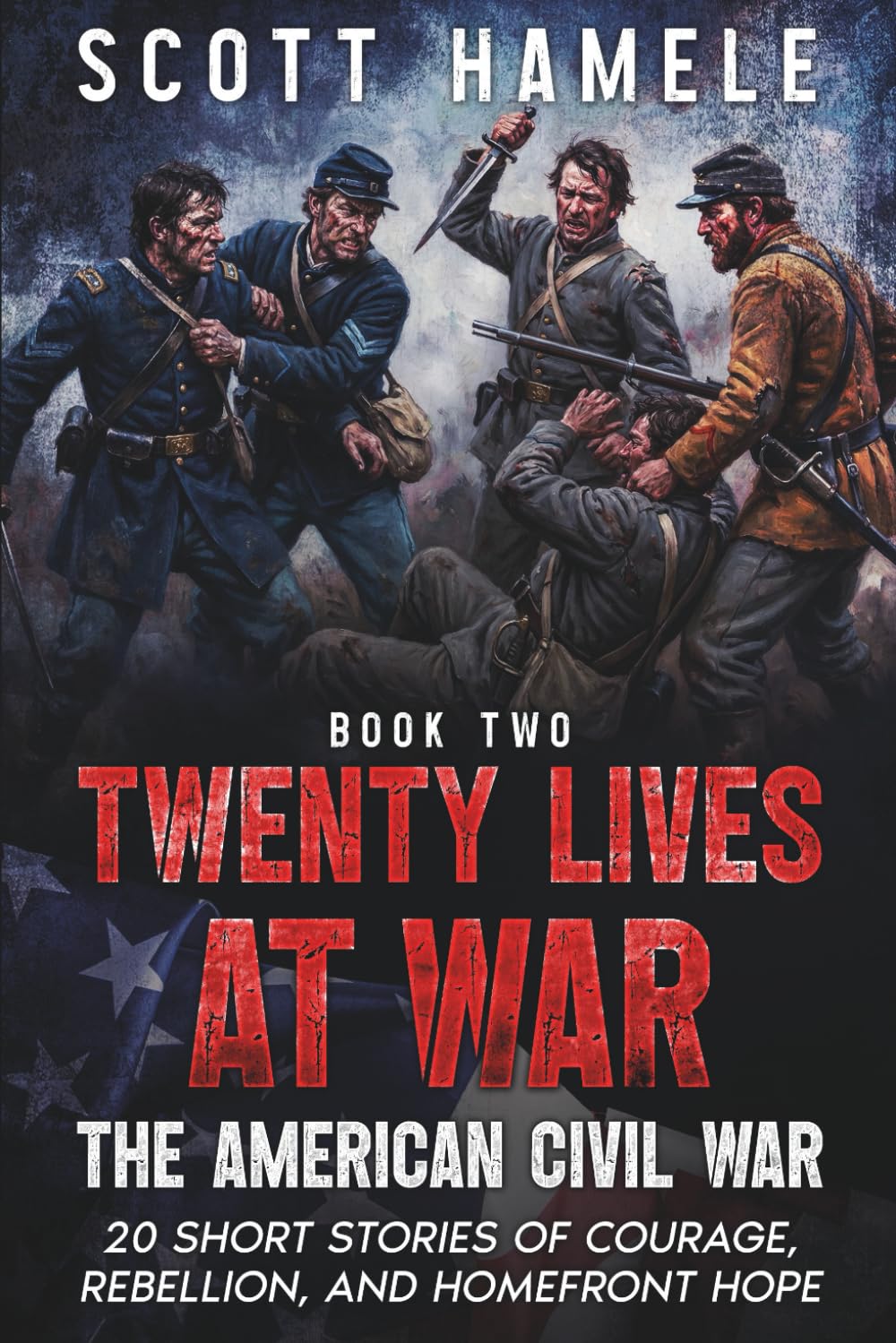 Twenty Lives at War - The American Civil War: 20 Short Stories of Courage, Rebellion, and Homefront Hope: 2