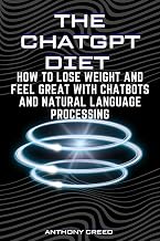 The ChatGPT Diet: How to Lose Weight and Feel Great with Chatbots and Natural Language Processing