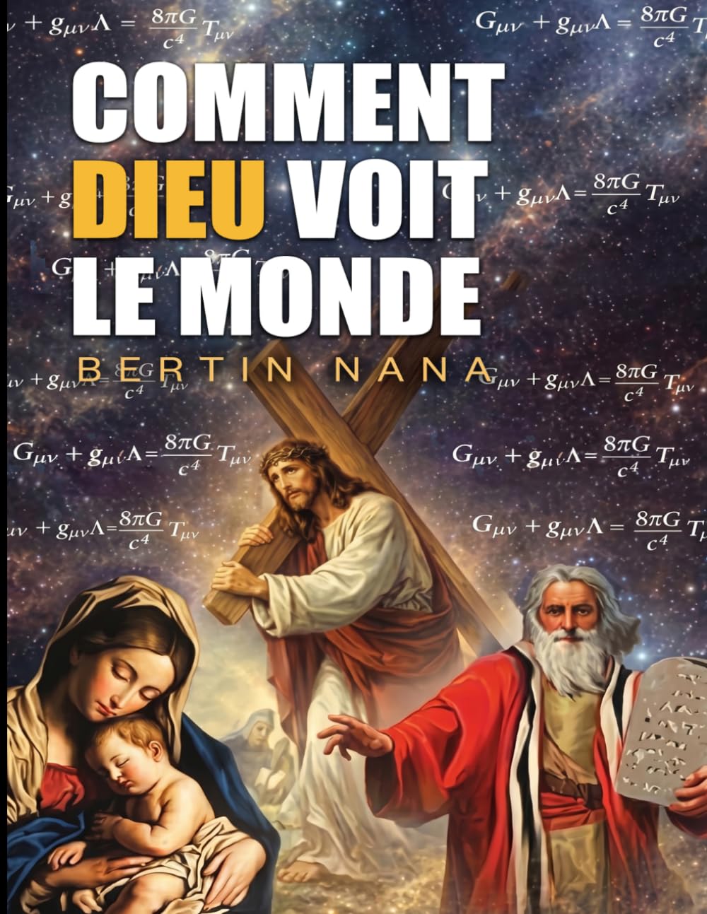 Comment Dieu voit le monde: Une preuve mathématique et philosophique de Dieu, l'existentialisme chrétien et la destinée ultime de l'humanité
