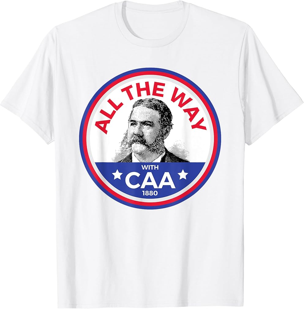 Chester Arthur Shirt President Political Campaign T-Shirt T-Shirt