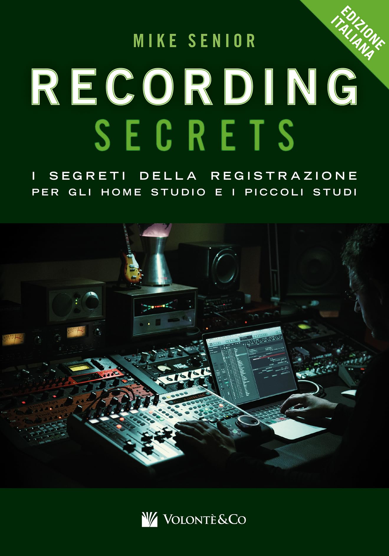 Recording secrets for the small studio. I segreti della registrazione per gli home studio e i piccoli studi