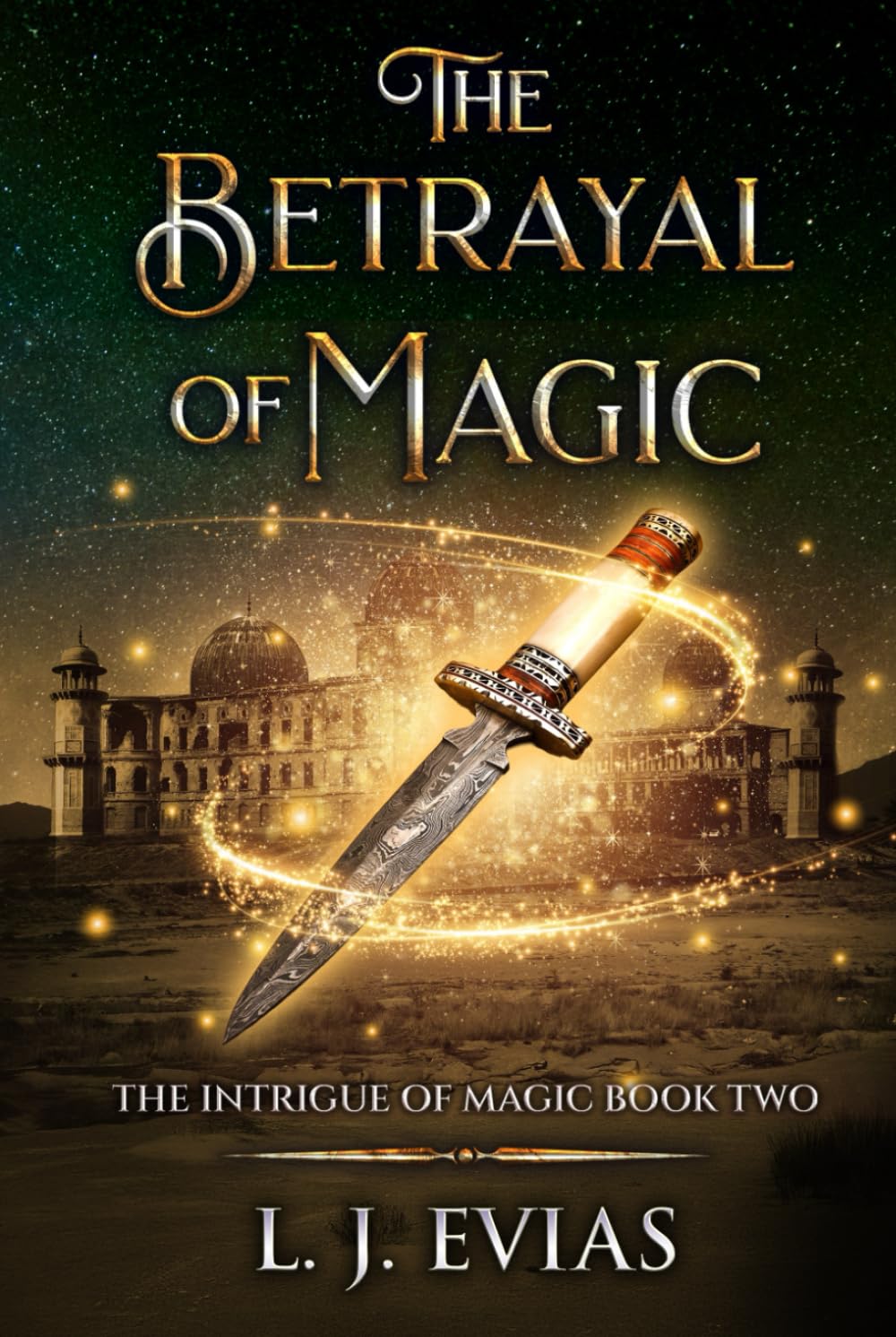 The Betrayal of Magic: The Intrigue of Magic Book Two: 2