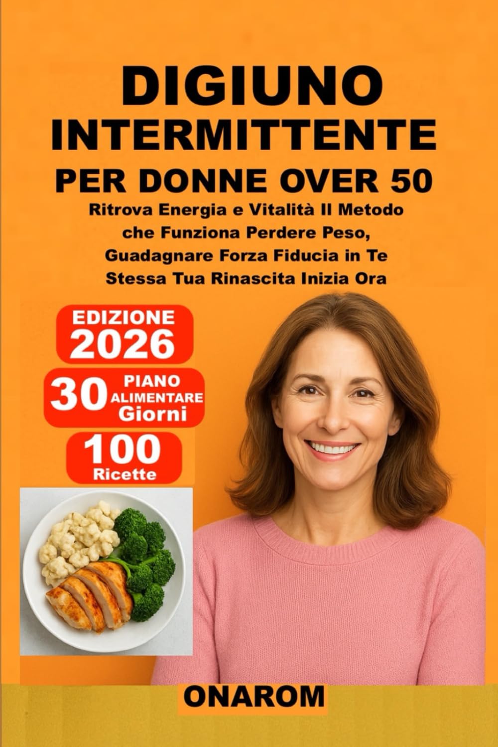 DIGIUNO INTERMITTENTE PER DONNE OVER 50: Ritrova Energia e Vitalità Il Metodo che Funziona Perdere Peso, Guadagnare Forza Fiducia in Te Stessa Tua Rinascita Inizia Ora