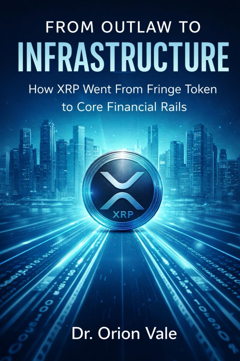 From Outlaw to Infrastructure: How XRP Went From Fringe Token to Core Financial Rails