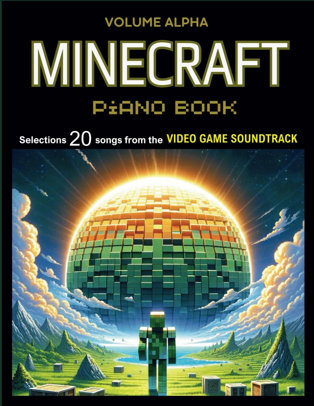 Minecraft Piano Book: Selections 20 songs from the Video Game Soundtrack - Volume Alpha (Piano Solos)