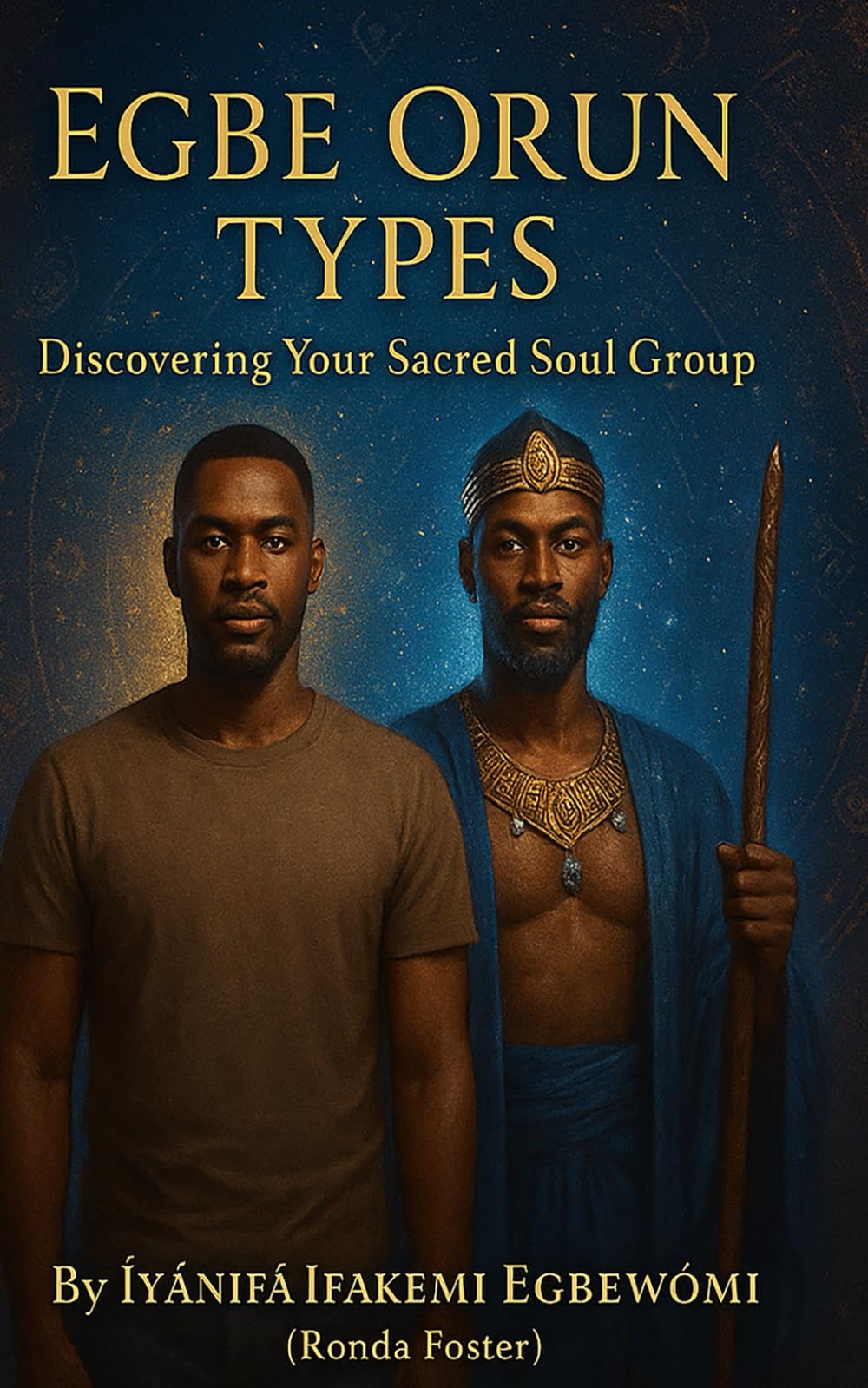 Egbe Orun Types: Discovering Your Sacred Soul Group: Egbe Orun, Destiny, and Spiritual Connection in the Yoruba Ifá Tradition