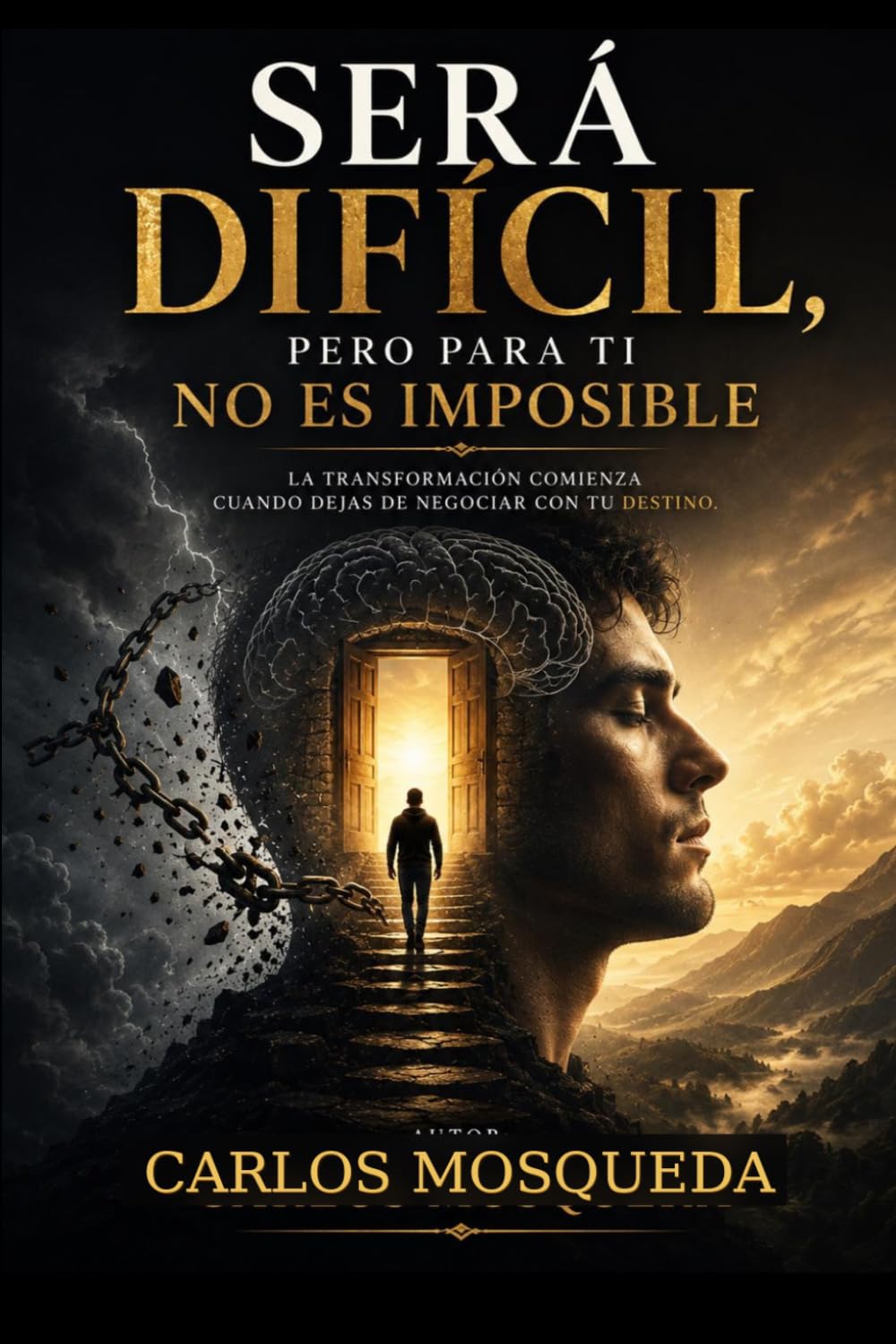 Será difícil, pero para ti no es imposible: La transformación comienza cuando dejas de negociar con tu destino