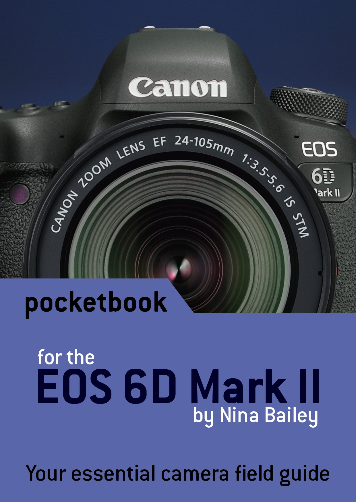 Canon EOS 6D Mark II Pocketbook: camera field guide