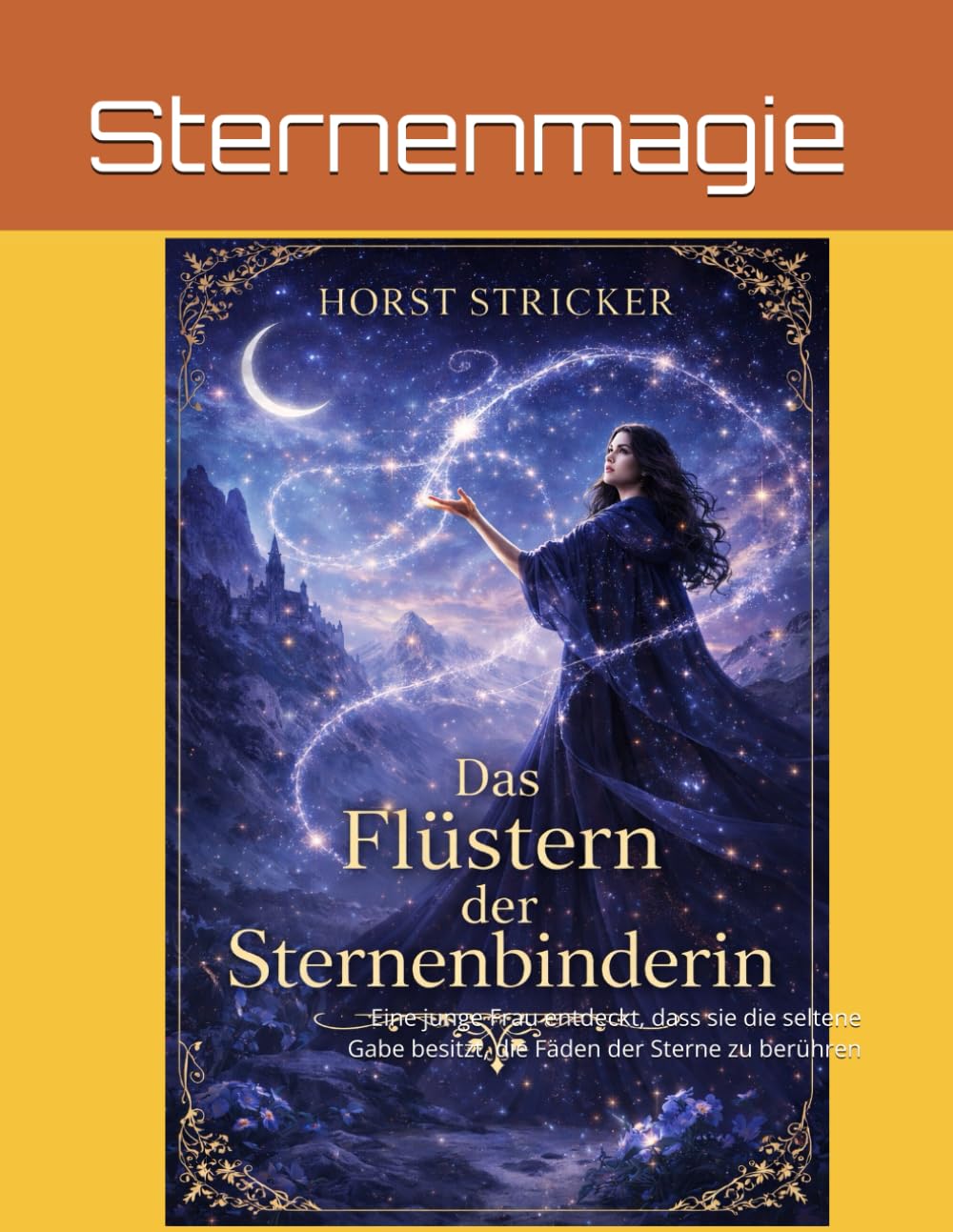 Das Flüstern der Sternenbinderin: Eine junge Frau entdeckt, dass sie die seltene Gabe besitzt, die Fäden der Sterne zu berühren