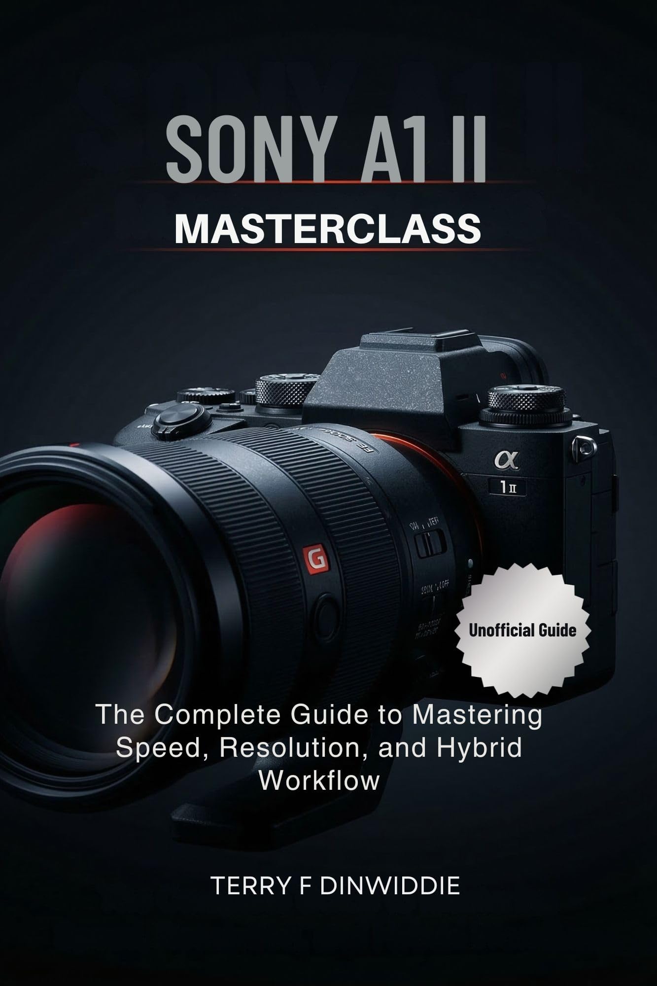 Guide Sony A1 II Masterclass livre complet pour maîtriser la vitesse et le flux hybride