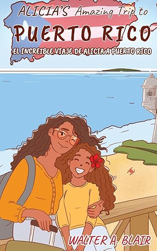 Alicia's Amazing Trip To Puerto Rico: El Increible Viaje De Alicia A Puerto Rico