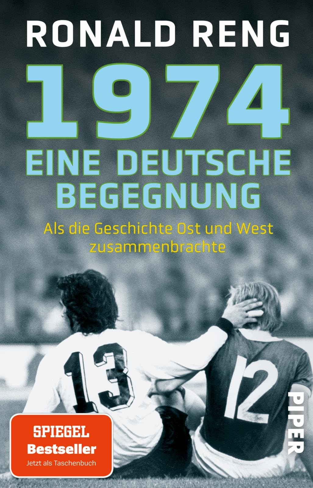 1974 - Eine deutsche Begegnung: Als die Geschichte Ost und West zusammenbrachte | Spiegel-Bestsellerautor über ein einmaliges Fußballspiel 1974