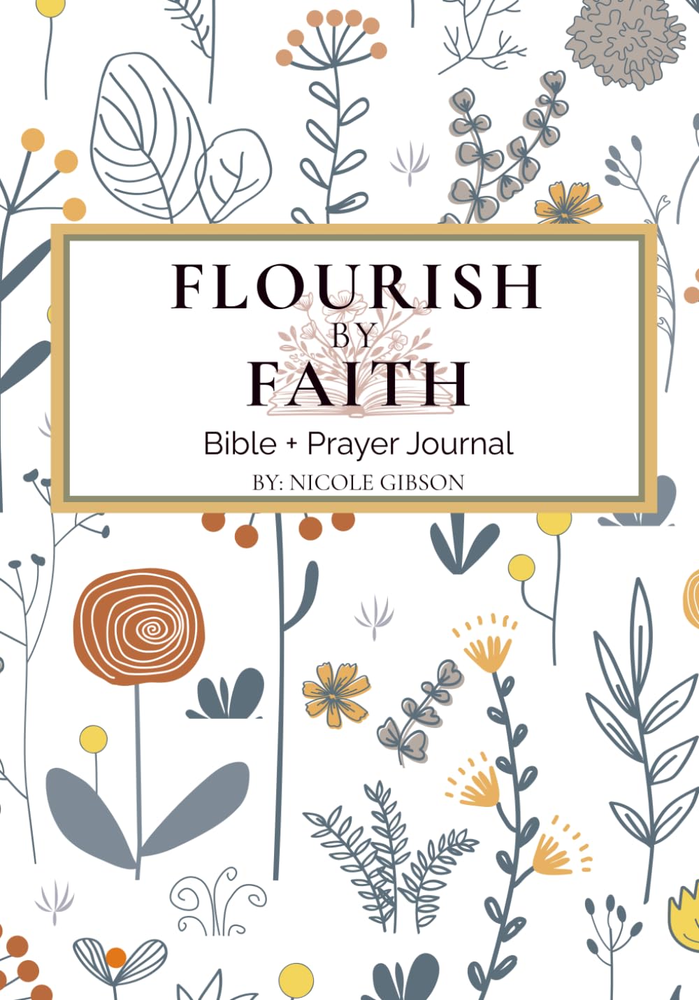 Flourish By Faith: Bible + Prayer Journal