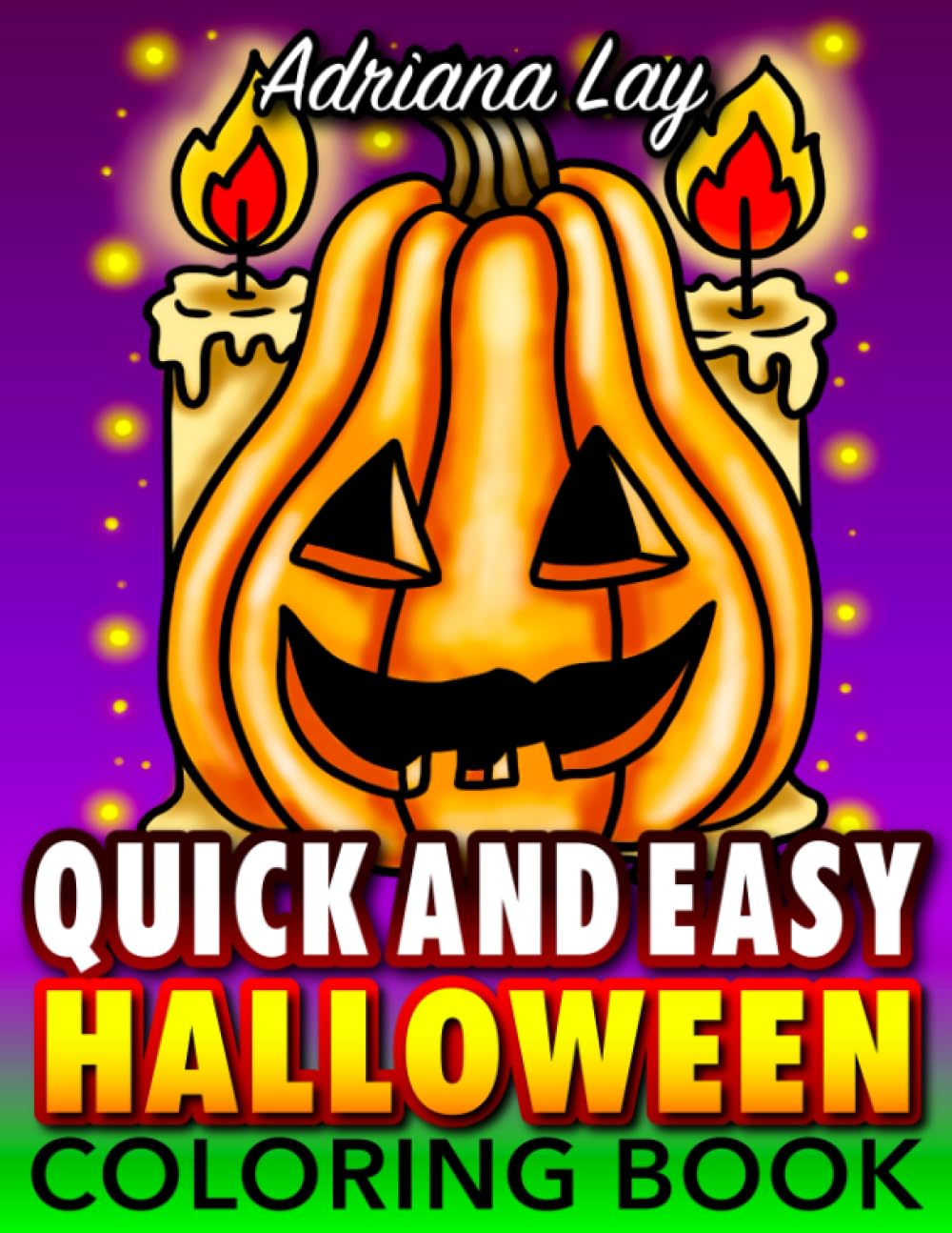 Quick and Easy Halloween Coloring Book: Large Print Simple Designs with Creepy Pumpkins, Scary Skulls, Sweet Treats, Cute Cats and Much More