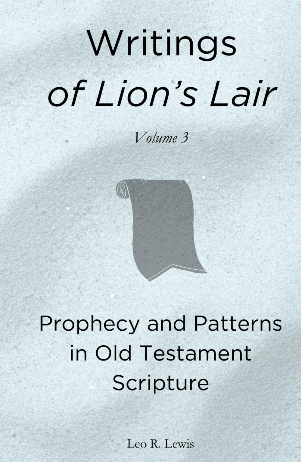 Writings of Lion's Lair: Prophecy and Patterns in Old Testament Scripture