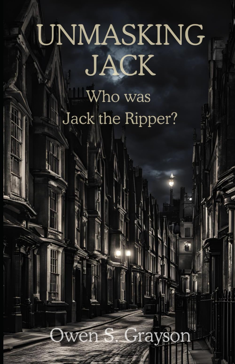 Unmasking Jack: Who was Jack the Ripper?
