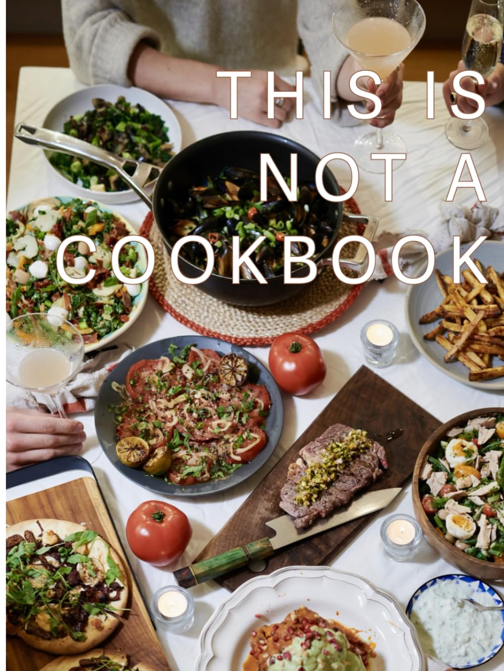 THIS IS NOT A COOKBOOK: Flavor forward recipes with a new approach to cooking — no measurements, no strict ingredient list, no boundaries.