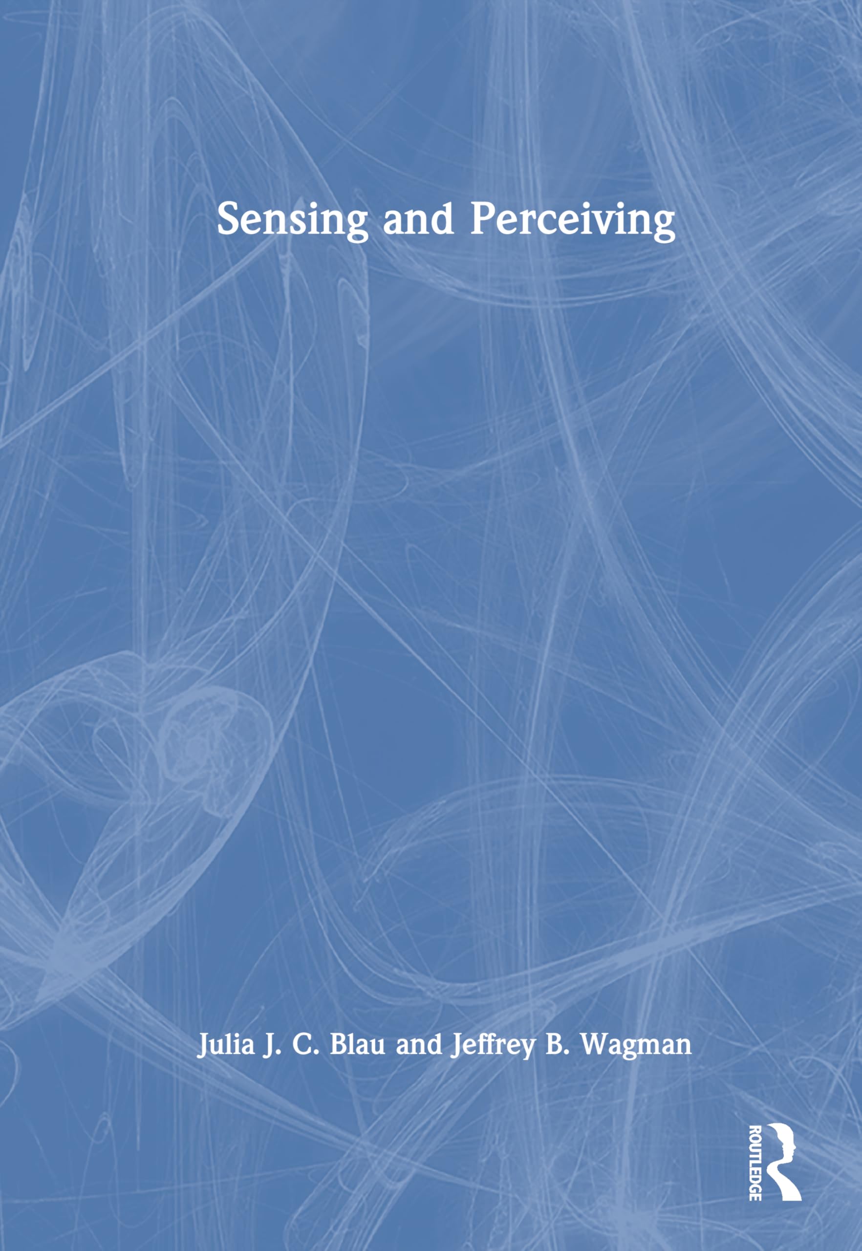 Sensing and Perceiving (Resources for Ecological Psychology Series)
