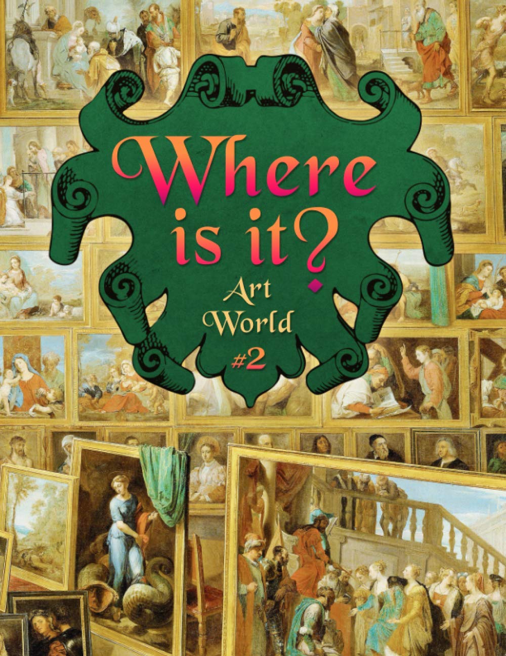 Where Is It? Art World #2: Look And Find Activity Book of Hidden Pictures for Adults Large Print - FULL-COLOR EDITION