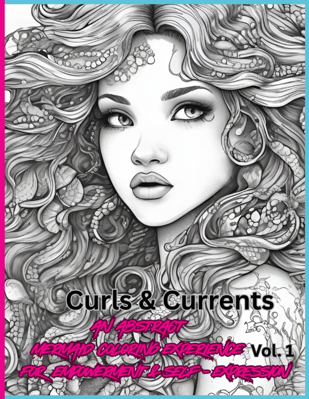 Curls & Currents: An Abstract Mermaid Empowerment Coloring Experience - Volume 1 (Curls & Currents Series)