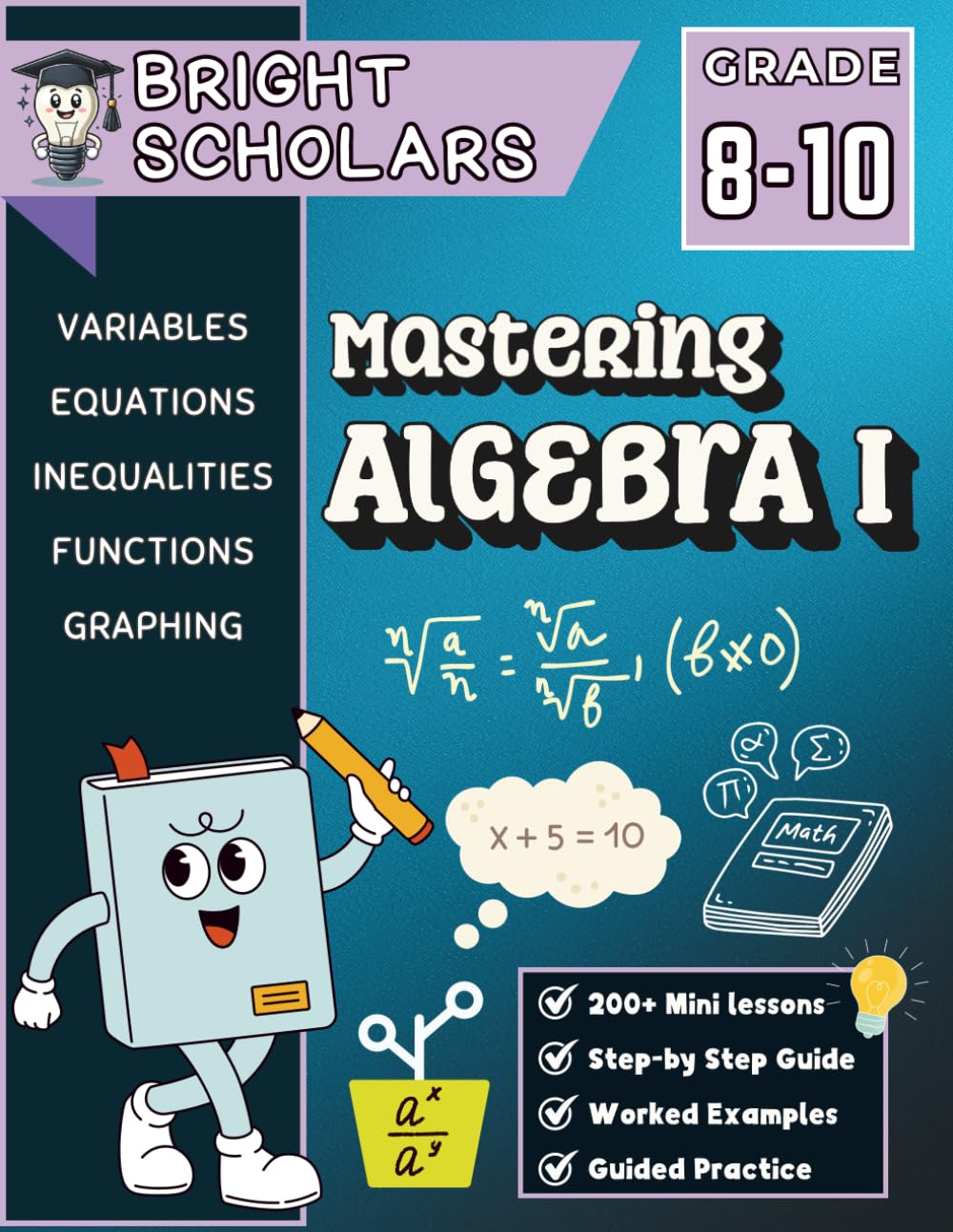 Mastering Algebra 1 Workbook for Grades 8-10: 150+ Pages of Step-by-Step Algebra Practice | High School Math Homeschool Curriculum 8th, 9th & 10th ... (Bright Scholars Grades 7–12 Collection)