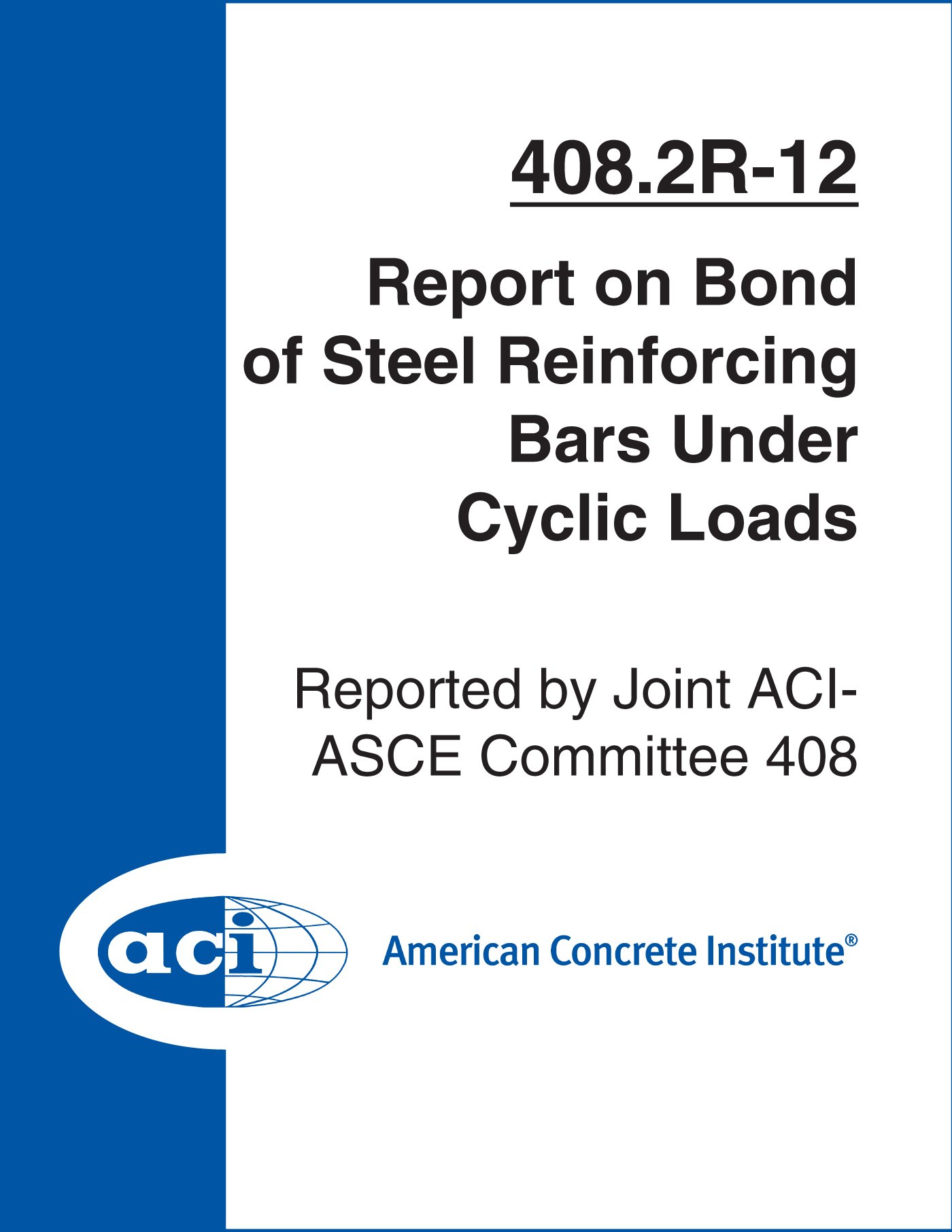 ACI 408.2R-12 Report on Bond of Steel Reinforcing Bars Under Cyclic Loads guide technique anglais