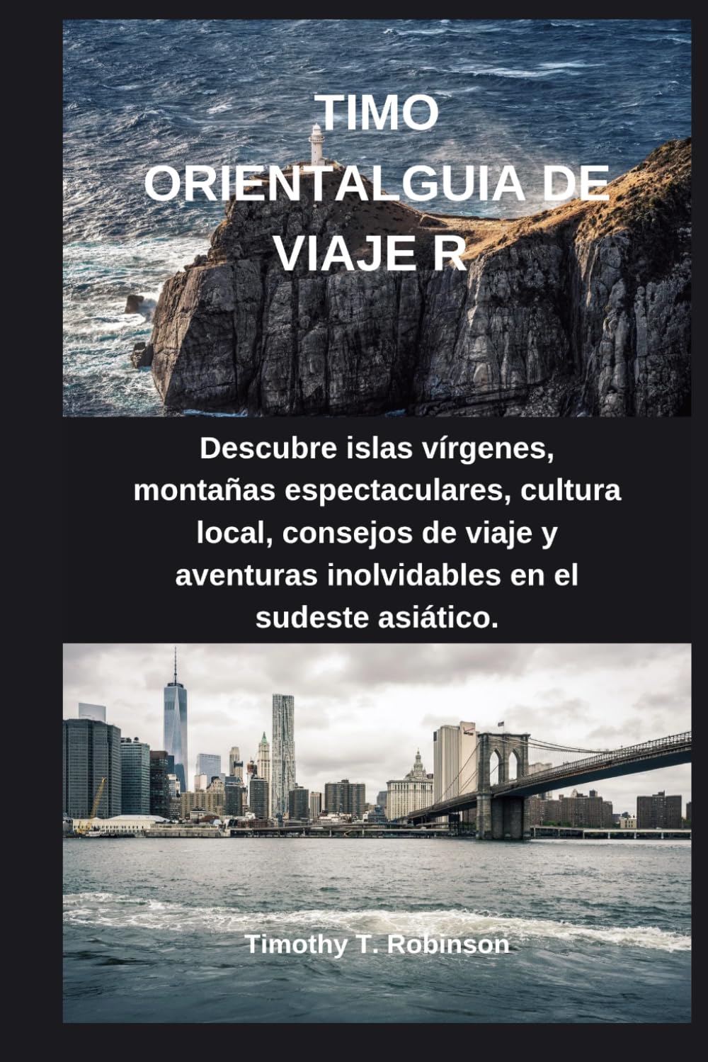 TIMO ORIENTALGUIA DE VIAJE R: Descubre islas vírgenes, montañas espectaculares, cultura local, consejos de viaje y aventuras inolvidables en el sudeste asiático.