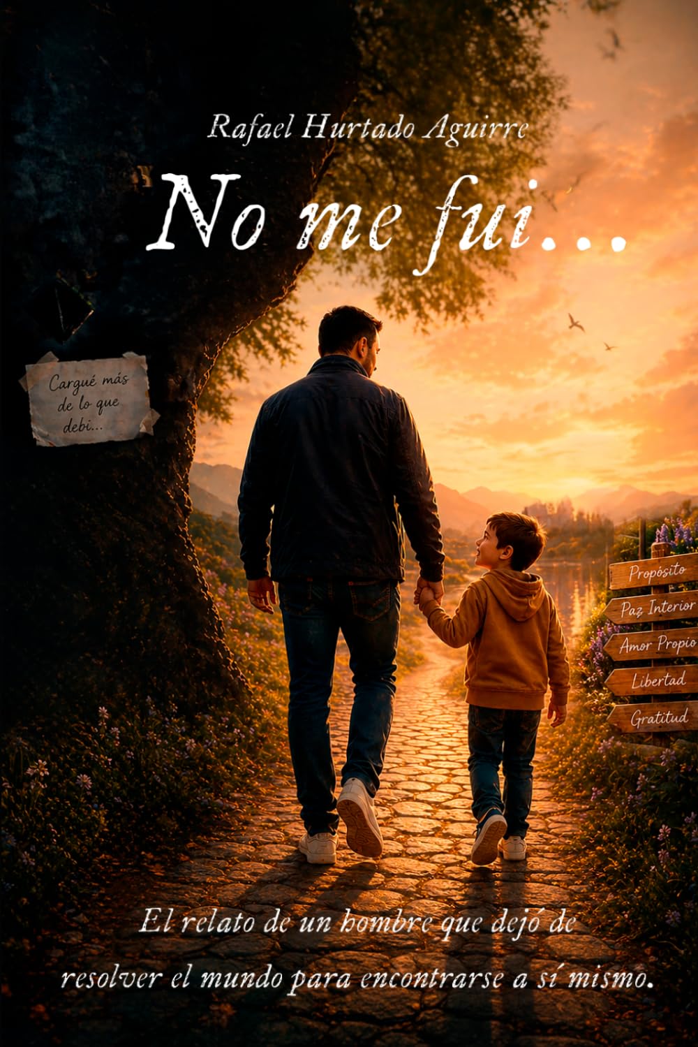 No me fui...: El relato de un hombre que dejó de resolver el mundo para encontrarse a sí mismo.