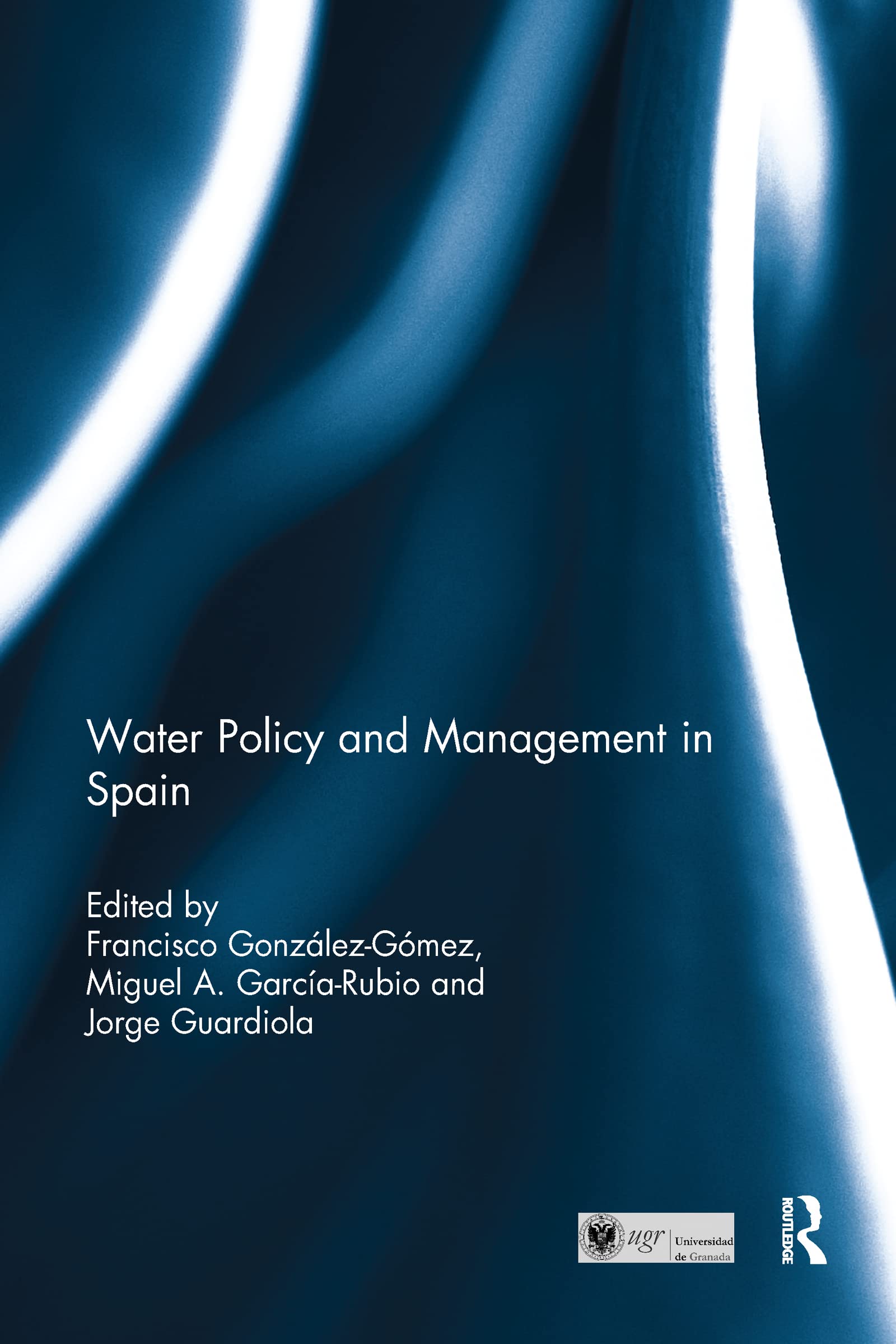 Water Policy and Management in Spain (Routledge Special Issues on Water Policy and Governance)