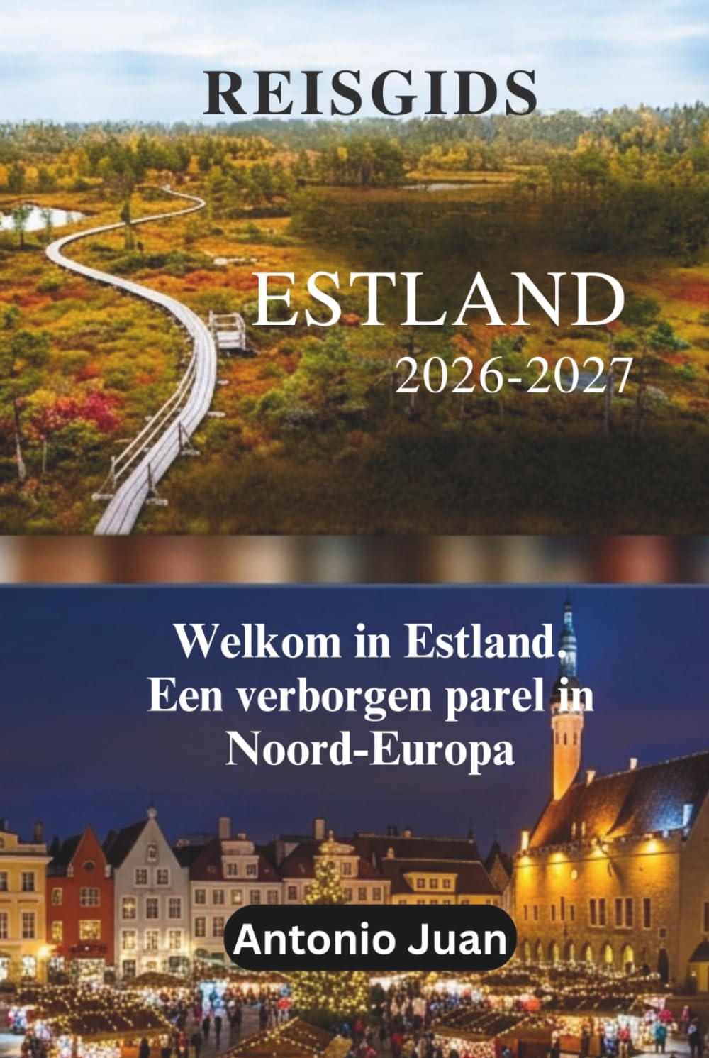 REISGIDS ESTLAND 2026-2027: Welkom in Estland. Een verborgen parel in Noord-Europa