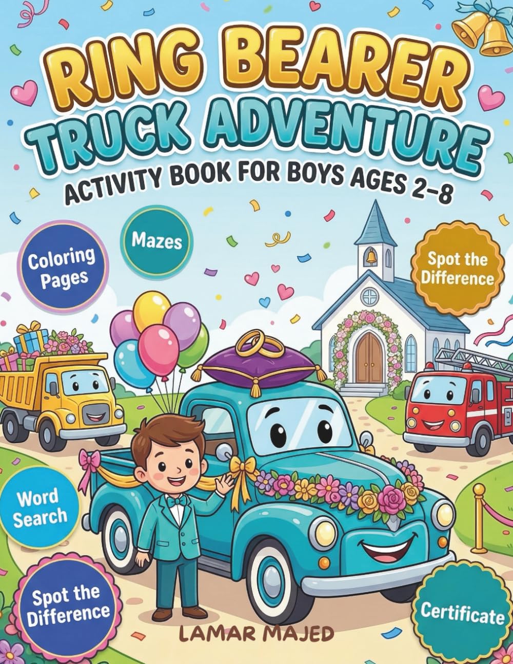 Ring Bearer Truck Adventure Activity Book for Boys Ages 2–8: Coloring Pages, Mazes, Word Search, Crossword, Spot the Difference & Personalized Wedding Pages with Official Ring Bearer Certificate