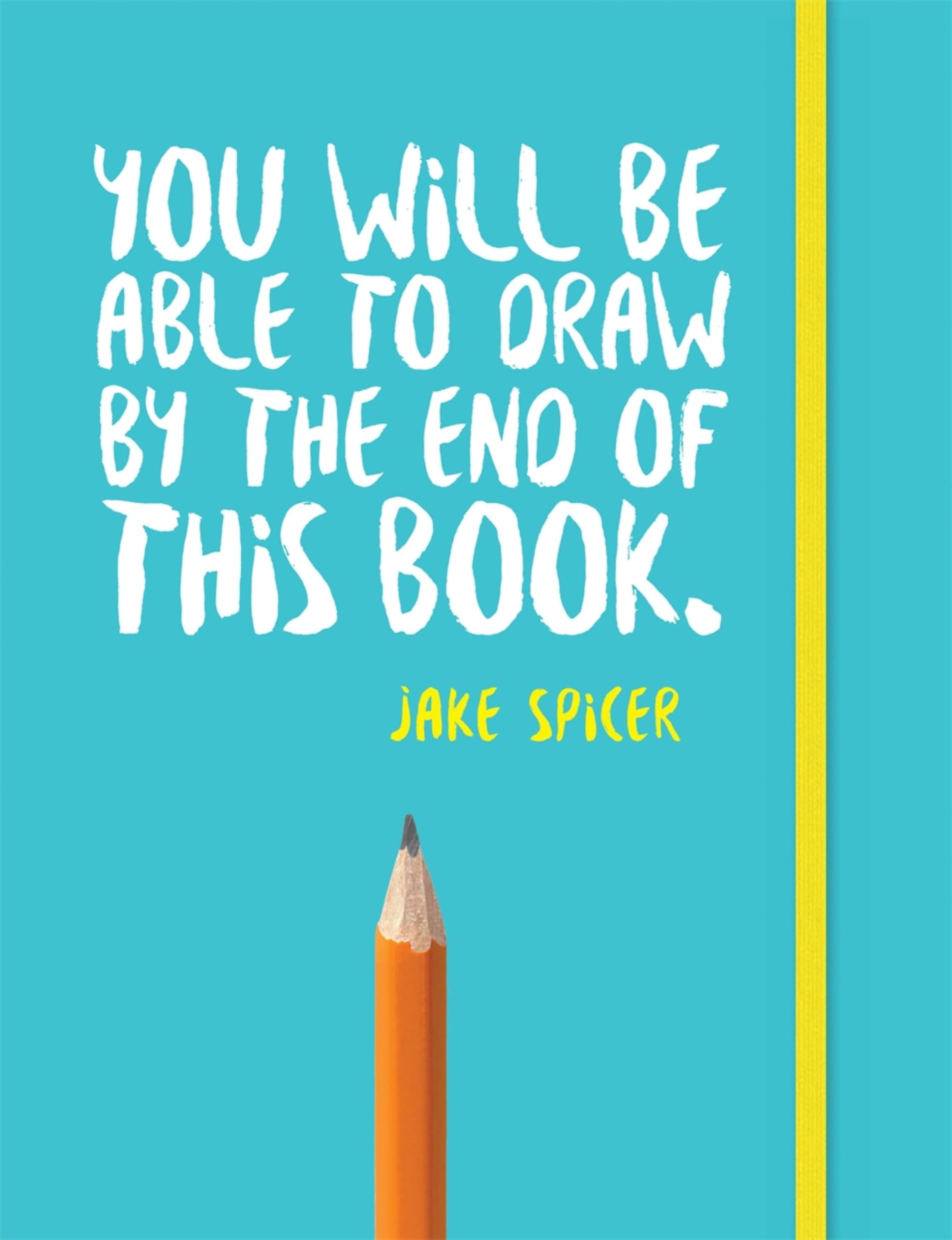 You Will be Able to Draw by the End of This Book