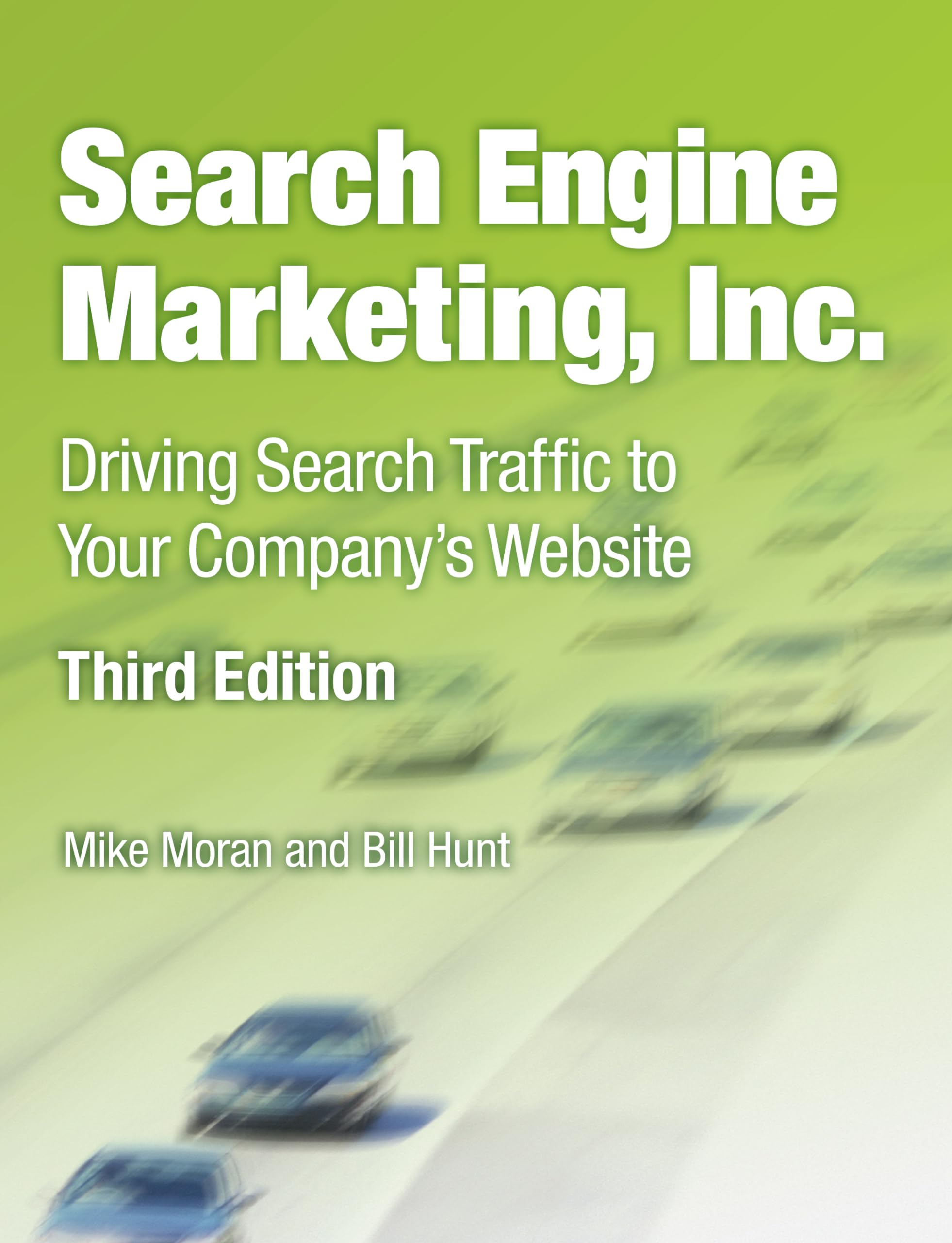 Search Engine Marketing, Inc.: Driving Search Traffic to Your Company's Website (IBM Press)