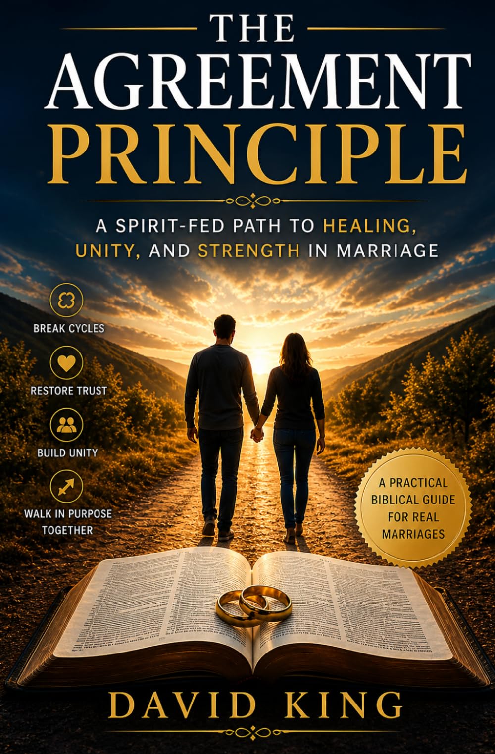THE AGREEMENT PRINCIPLE: A SPIRIT-FED PATH TO HEALING, UNITY, AND STRENGTH IN MARRIAGE
