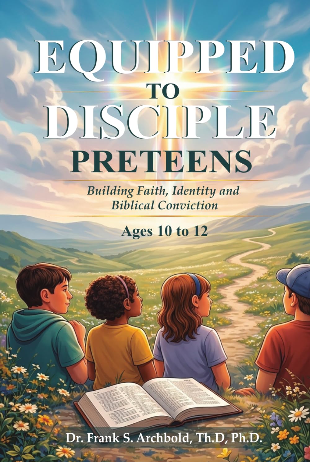 Equipped to Disciple (PRETEENS 10 - 12): Building Faith, Identity and Biblical Conviction