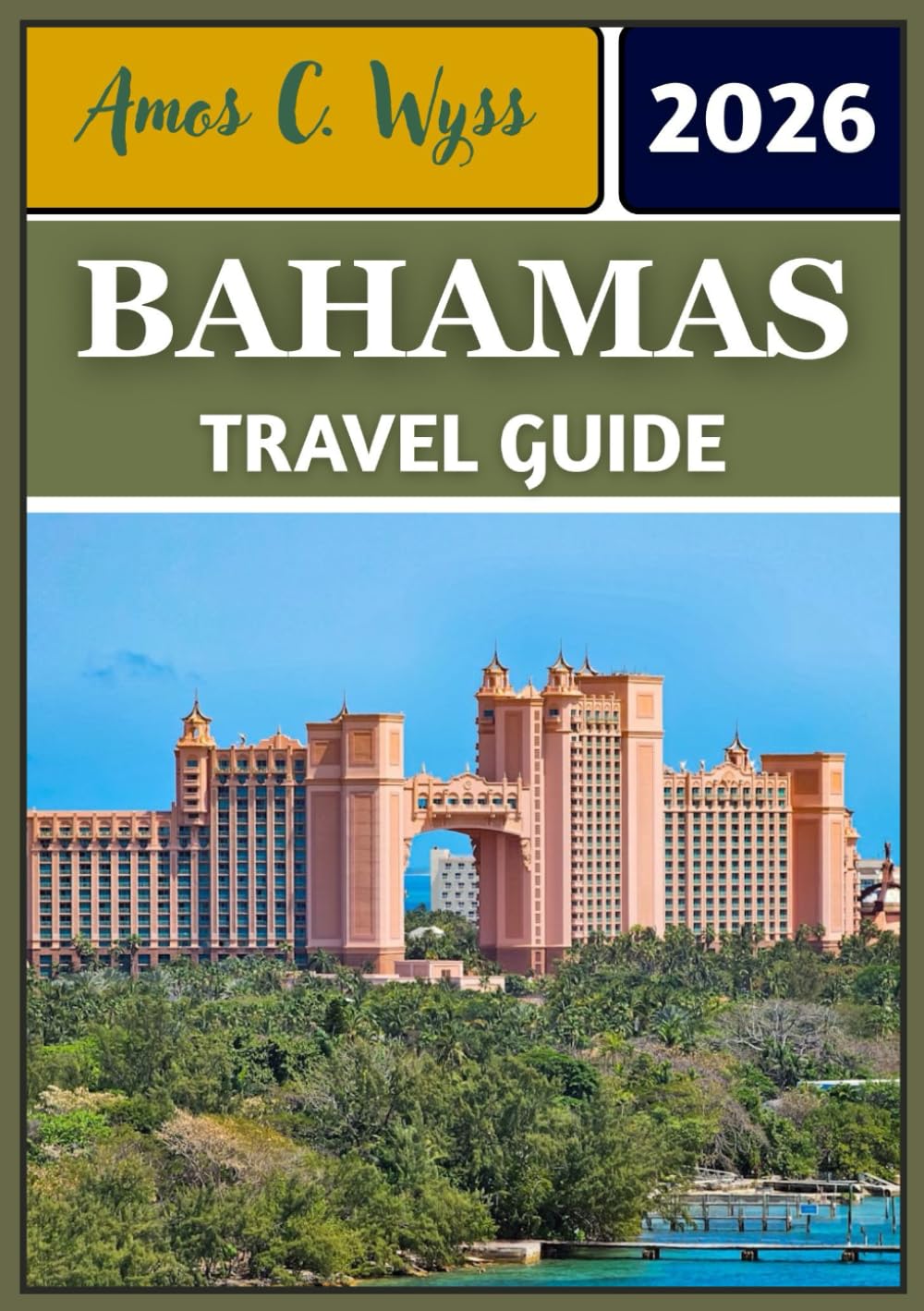 BAHAMAS TRAVEL GUIDE 2026: Discovering Islands, Culture, and Hidden Treasures Across the Caribbean’s Jewel