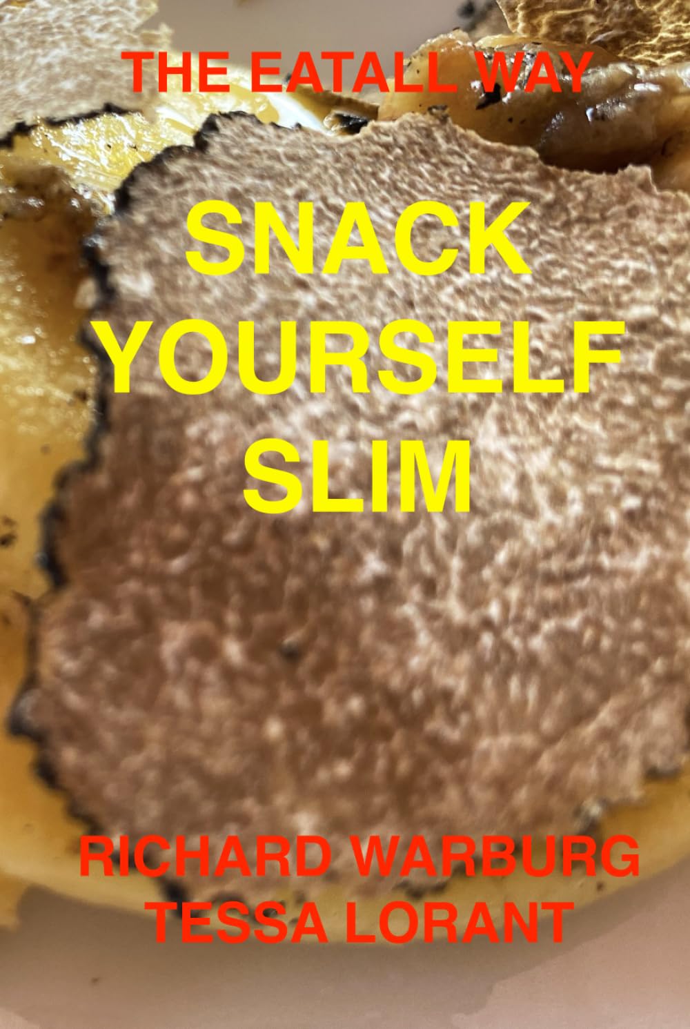 SNACK YOURSELF SLIM: The Eatall Way      Hardcover – December 12, 2025