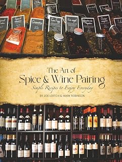 The Art of Spice & Wine Pairing: Simple Recipes to Enjoy Everyday