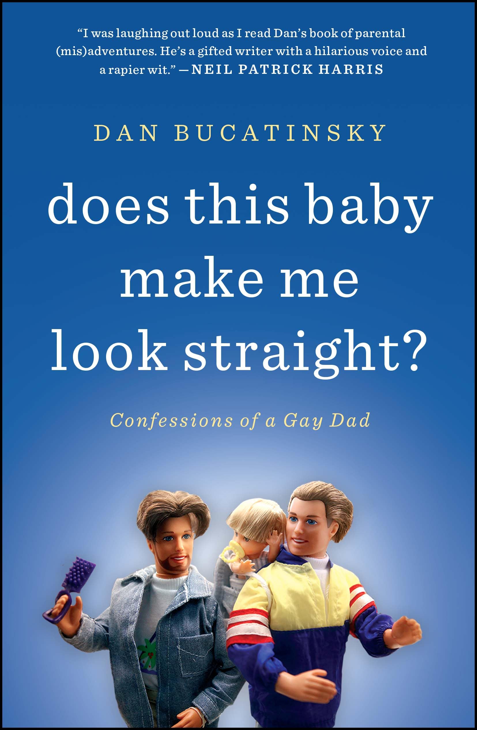 Dan Bucatinsky: Does This Baby Make Me Look Straight? [2012] paperback