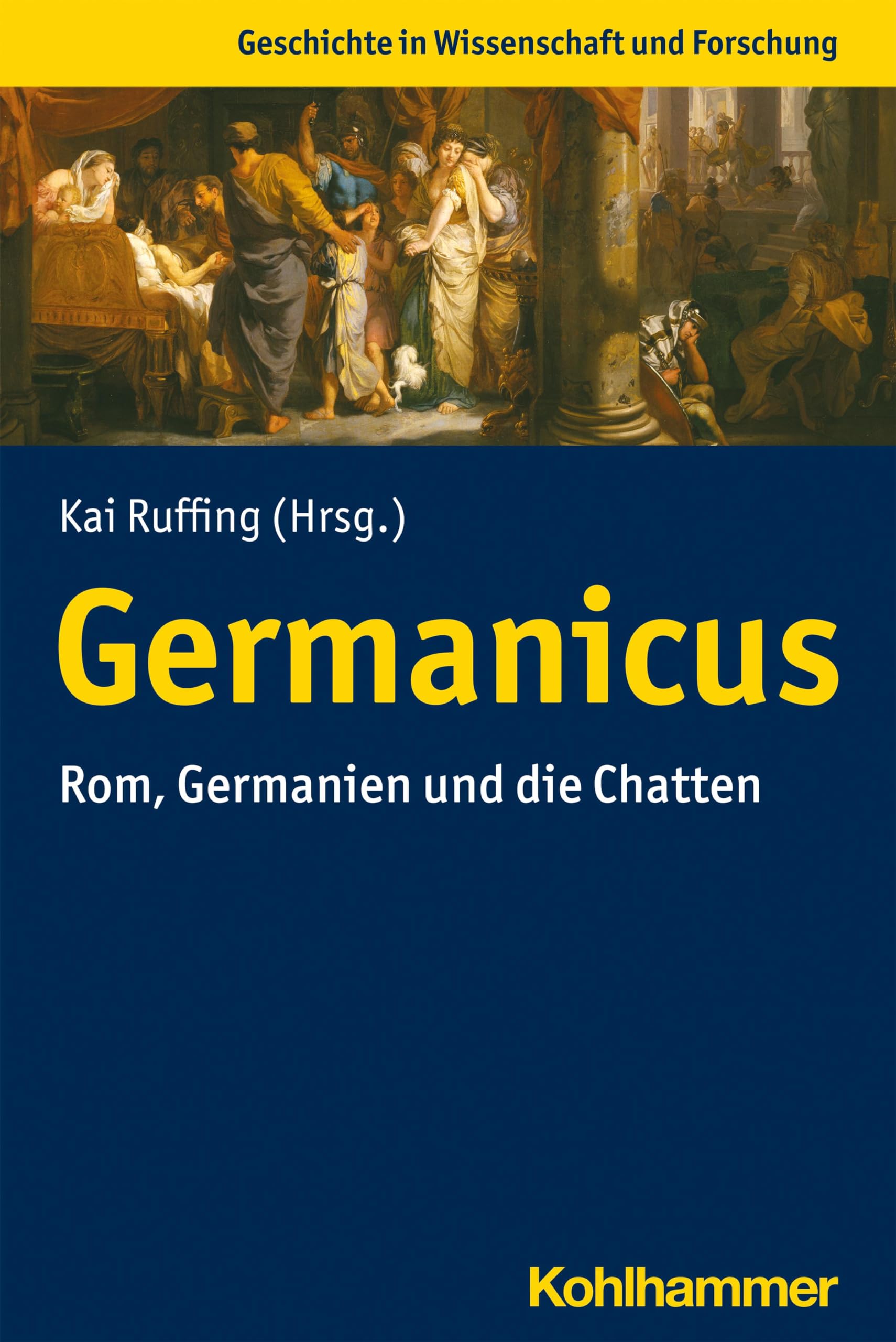 Germanicus: Rom, Germanien und die Chatten (Geschichte in Wissenschaft und Forschung)