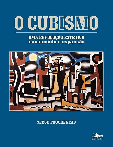 O cubismo: uma revolução estética - nascimento expansão