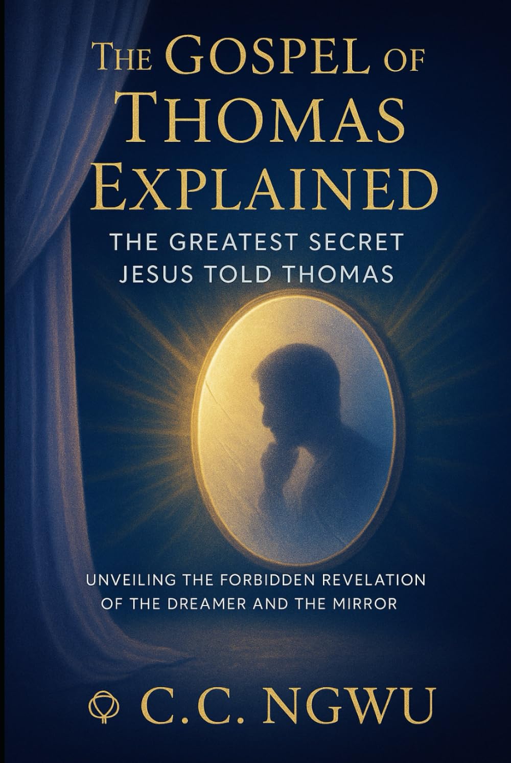 The Gospel of Thomas Explained: The Greatest Secret Jesus Told Thomas