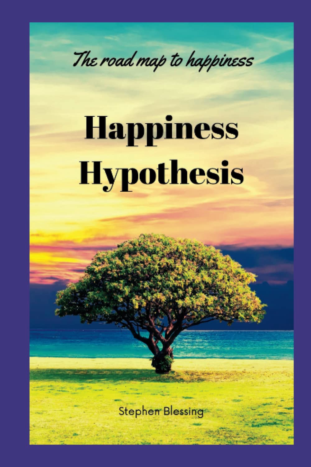 Independently published Happiness Hypothesis: The road map to happiness