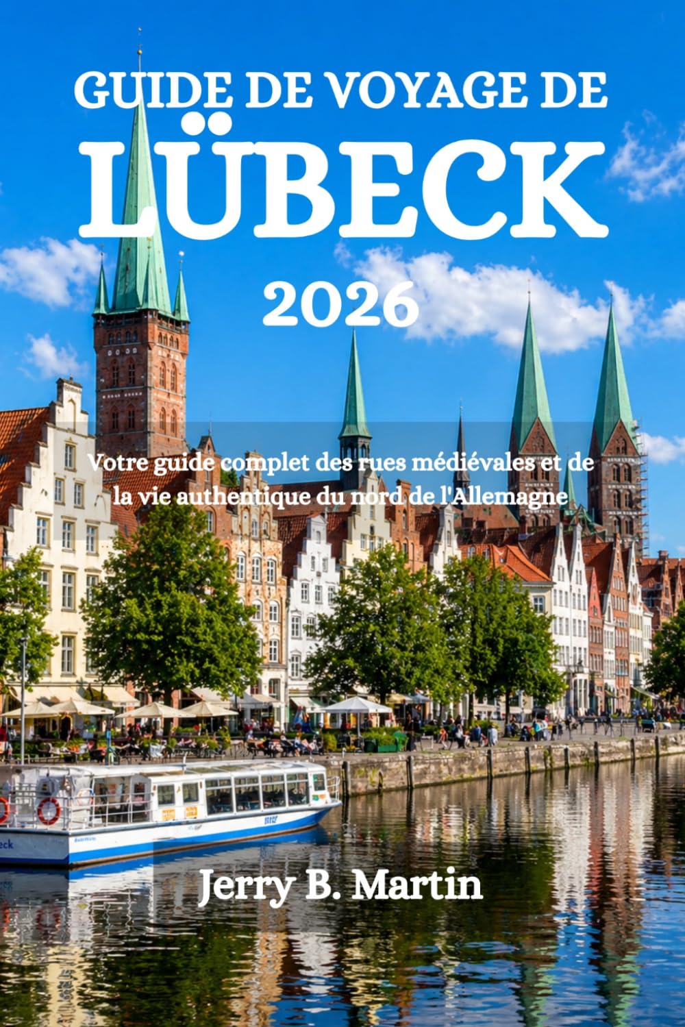 GUIDE DE VOYAGE DE LÜBECK 2026: Votre guide complet des rues médiévales et de la vie authentique du nord de l'Allemagne