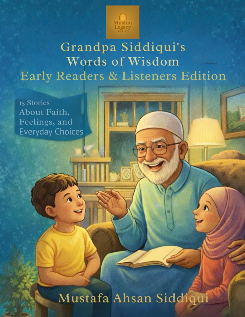 Grandpa Siddiqui’s Words of Wisdom: Early Readers & Listeners Edition