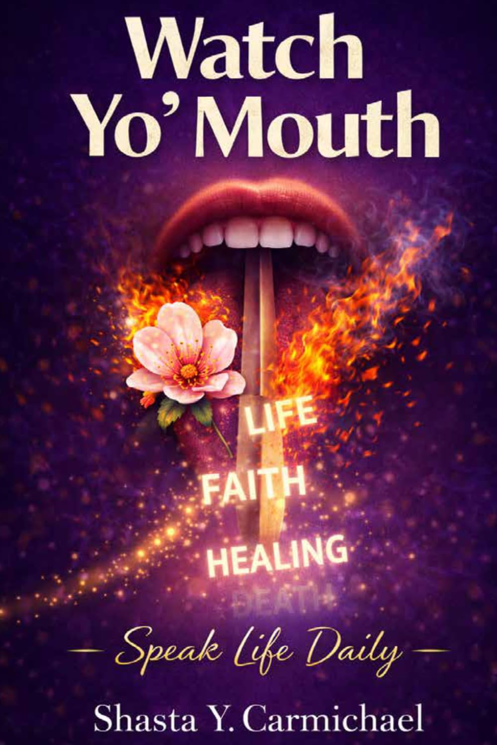 Watch Yo' Mouth: Speak Life Daily