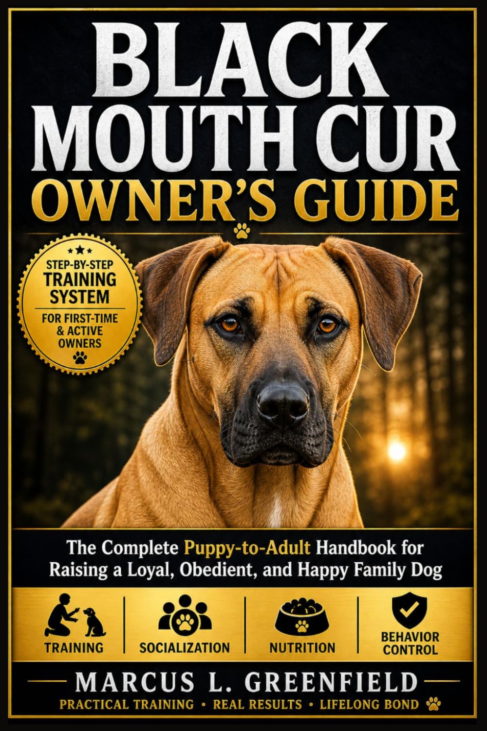 BLACK MOUTH CUR OWNER’S GUIDE: The Complete Puppy-to-Adult Handbook for Raising a Loyal, Obedient, and Happy Family Dog