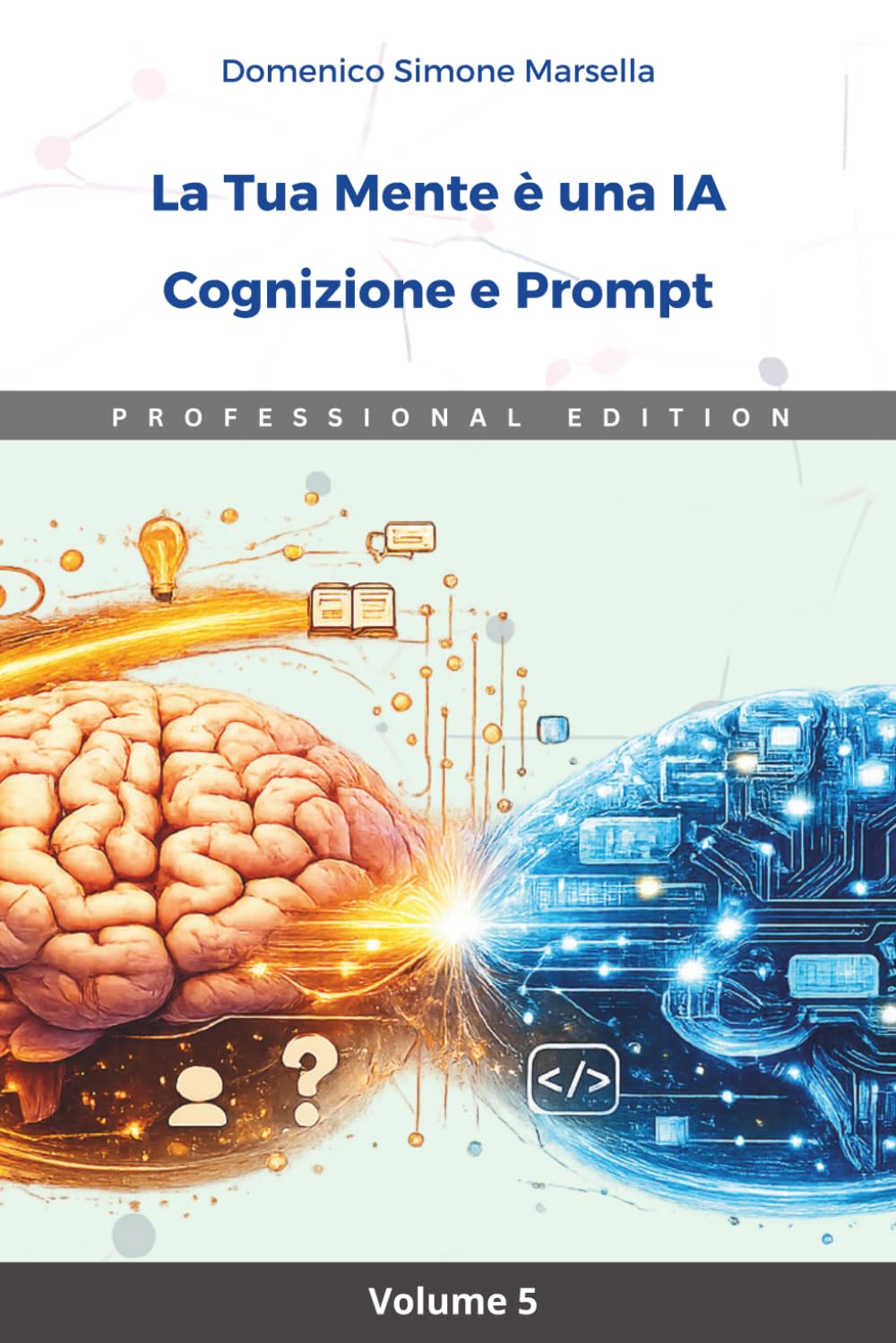 La Tua Mente è una IA: Cognizione e Prompt